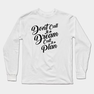 Don't call it a dream... Long Sleeve T-Shirt